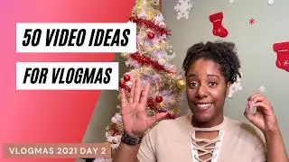 50 Video Ideas for Vlogmas 2021 || VLOGMAS DAY 2
