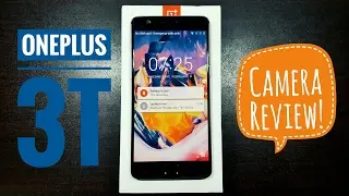 Oneplus 3T Camera Review!