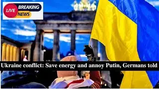 Ukraine conflict: Save energy and annoy Putin, Germans told