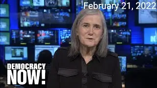 Top U.S. & World Headlines &mdash; February 21, 2022