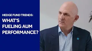 Hedge Fund Trends: What's Fueling AUM Performance?