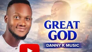Danny K Music - Great God ( Audio Slides)  