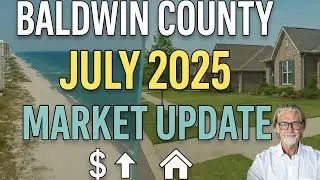 Baldwin County Housing Market Update | July 2025 Real Estate Report