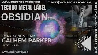 Calhem Parker - Fxck You Nozz Remix [OBSIDIAN TM - TECHNO METAL]