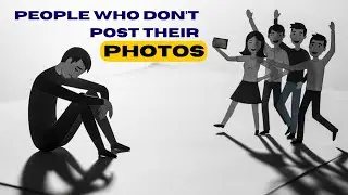 Psychology of people who dont post their photos to social media.