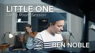 Ben Noble &ndash; Little One (Living Room Session)