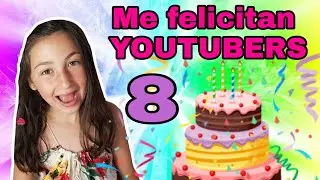 😲REACCIONANDO a felicitaciones de MIS AMIGOS YOUTUBERS 💖 me felicitan por MI CUMPLEAÑOS 🎂🎉🎈🎁