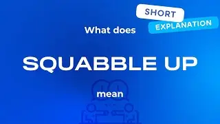 Squabble up meaning
