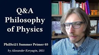 Q&A Philosophy of Physics | PhilSci21