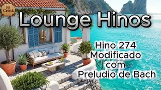 Prel&uacute;dio de Bach com Hino 274 CCB Modificado. Concerto de Cello - Lounge Hinos - Louvor 