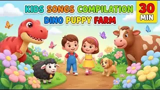 Kids Songs Compilation 🎵 Dino Dance + Puppy + Farm + Healthy Habits | 30 Minutes