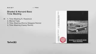 Shaded & Harvard Bass - Time Wasting ft. Rossirock