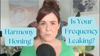 Is Your Frequency Leaking? Harmony Honing.