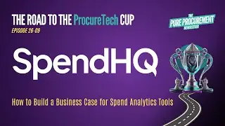 Ep 09 - SpendHQ: How to Build a Business Case for Spend Analytics Tools