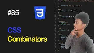 CSS Combinators || Beginners in-depth guide to CSS || Part 35 (With Notes)