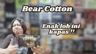 Cobain Kapas Bear Cotton ! Enak nih bre !