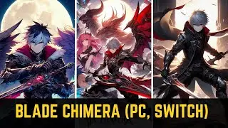 Everything You Need to Know About Blade Chimera (PC, Switch) | Walkthrough, Tips, Cheats & More!