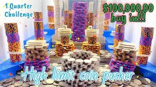 1 quarter Challenge high limit coin pusher