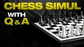Chess Simul with Q & A Volume 79 | lichess.org