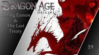 Dragon Age Origins - 19 - Curing Eamon | The Last Treaty
