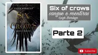 AUDIOLIVRO, Six of Crows, sangue e mentiras, Leigh Bardugo, parte 2. LIVRO 1.