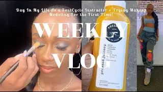 WEEKLY VLOG |DAY IN MY LIFE AS A SOULCYCLE INSTRUCTOR + TRYING MAKEUP MODELING FOR THE FIRST TIME!