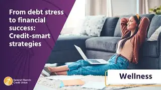 From debt stress to financial success: Credit-smart strategies