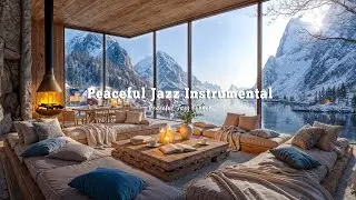 Peaceful Jazz Instrumental Music On Snowy Morning | Calm Winter Indoor Ambience For Work & Study