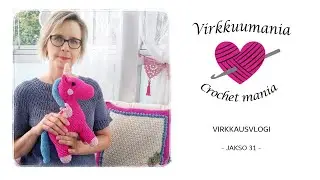 Virkkuumania - videoblogi - jakso 31 / virkkuu- ja neulejuttuja!