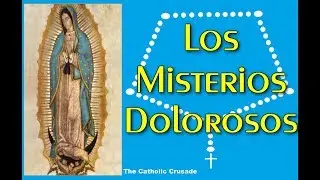The Rosary in Spanish - Sorrowful Mysteries / Santo Rosario - Los Misterios Dolorosos