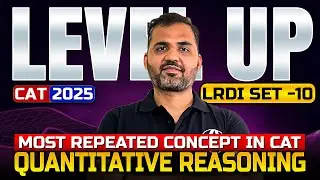 LEVEL UP LRDI Set 10 - Quantitative Reasoning for CAT 2025 || Most Repeated LRDI Concept in CAT