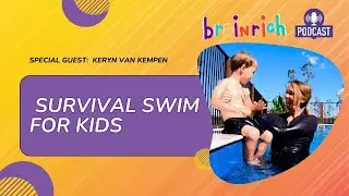 Brainrich Podcast Ep#4. Kids Survival Swim: A Parent's Guide to Water Safety with Keryn Van Kempen