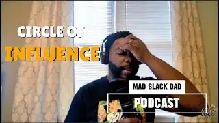 Who Influences YOUR Children!? | Mad Black Dad Podcast