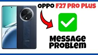 Oppo F27 Pro Plus Message Problem || Message not sent issue