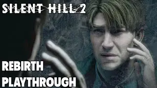 Silent Hill 2 Remake: Rebirth Playthrough (Part 2)