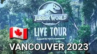 🇨🇦 Jurassic World Live Tour 2023 | Vancouver Vlog | May 19, 2023