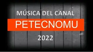 MUSICA DEL CANAL PETECNOMU 2022