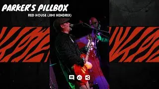 Parker's Pillbox - Red House (Jimi Hendrix) - The Mason Jar
