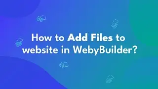 How to add files to website in WebyBuilder?