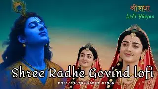 🌼Shree Radhe Govind LoFi | Krishna Bhajan | Chill Devotional Vibes | Radha LoFi🪈🎻❣️