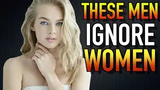 Why High Value Men IGNORE Women