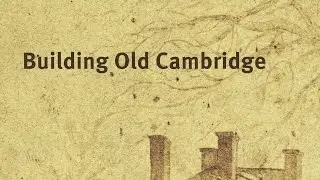 Building Old Cambridge