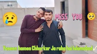 Yaseen  hamen Chhorkar Ja raha hai Islamabad✓ 🥺😥#viralvideo #vlog #secondvlogmekyabole