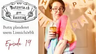 Butzy plauderet usem Lismich&ouml;rbli - Episode 19