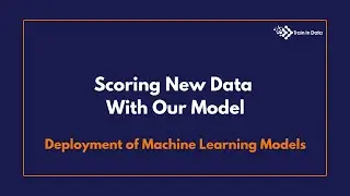 Scoring New Data With Our Model | Deployment of Machine Learning Models