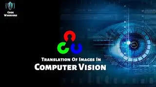 Translation of Image | Computer Vision |  Python | OpenCV | Code Warriors