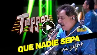 2022 - Grupo Toppaz - QUE NADIE SEPA MI SUFIR - en vivo -