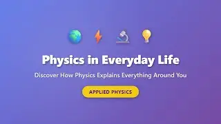 Physics in Everyday Life: Applications All Around You Explained