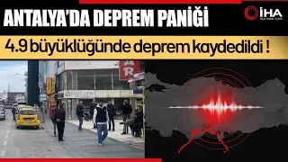 Antalya'da 4.9 B&uuml;y&uuml;kl&uuml;ğ&uuml;nde Deprem !