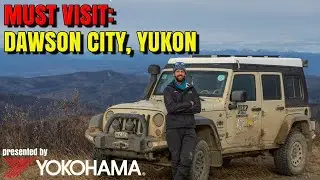 ОБЯЗАТЕЛЬНО К ПОСЕЩЕНИЮ: Доусон-Сити, Юкон - представлено Yokohama Tire